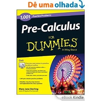 Pre-Calculus: 1,001 Practice Problems For Dummies (+ Free Online Practice) [eBook Kindle]