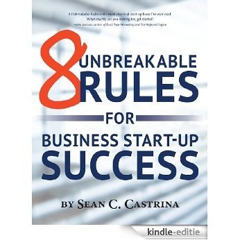8 Unbreakable Rules For Business Start-Up Success (English Edition) [Kindle-editie]