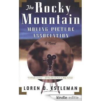 The Rocky Mountain Moving Picture Association: A Novel [Kindle-editie]