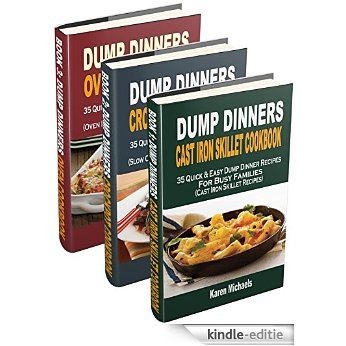 Dump Dinners Cookbook Box Set: 105 Dump Dinner Recipes, Dump Dinners Cast Iron Skillet, Crockpot & Oven Recipes (Quick & Easy Dinner Recipes For Busy Families) (English Edition) [Kindle-editie]