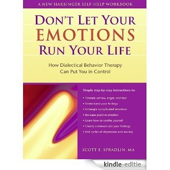 Don't Let Your Emotions Run Your Life: How Dialectical Behavior Therapy Can Put You in Control (New Harbinger Self-Help Workbook) [Kindle-editie] beoordelingen
