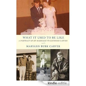 What It Used to Be Like: A Portrait of My Marriage to Raymond Carver [Kindle-editie]