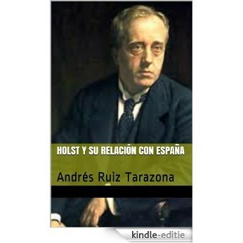 Holst y su relación con España: Andrés Ruiz Tarazona (España en los grandes musicos nº 14) (Spanish Edition) [Kindle-editie] beoordelingen
