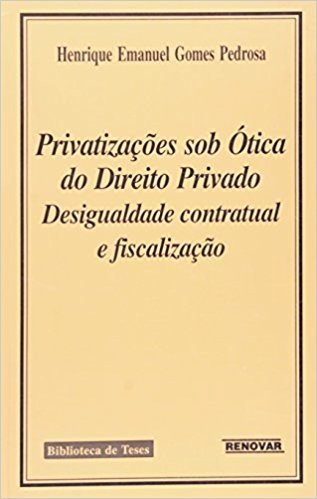 Privatizações sob Ótica do Direito Privado. Desigualdade Contratual e Fiscalização