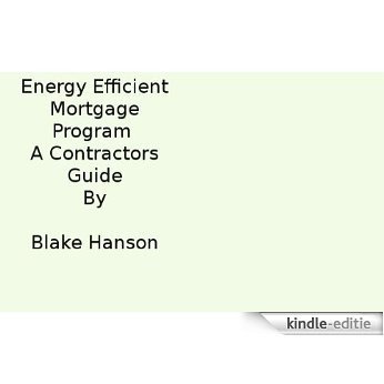 Energy Efficient Mortgage Program A Contractors Guide (English Edition) [Kindle-editie]