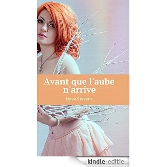 Avant que l'aube n'arrive (French Edition) [Kindle-editie]