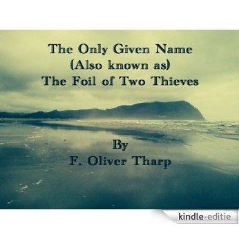 The Only Given Name (also known as) The Foil of Two Thieves (English Edition) [Kindle-editie]