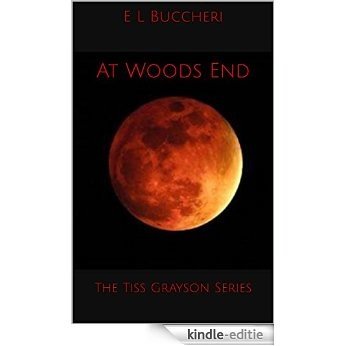 At Woods End: The Tiss Grayson Series (English Edition) [Kindle-editie]