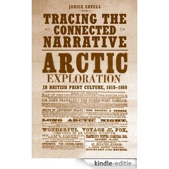 Tracing the  Connected Narrative: Arctic Exploration in British Print Culture, 1818-1860 (Studies in Book and Print Culture) [Kindle-editie] beoordelingen