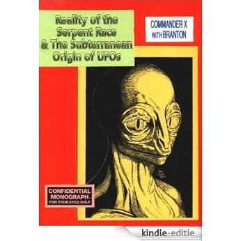 Reality of the Serpent Race and the Subterranean Origin of UFOs (English Edition) [Kindle-editie]