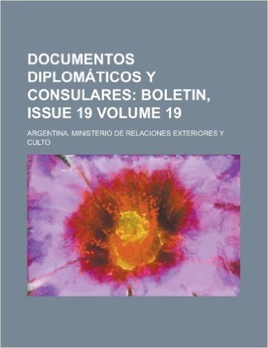 Documentos Diplomaticos y Consulares Volume 19