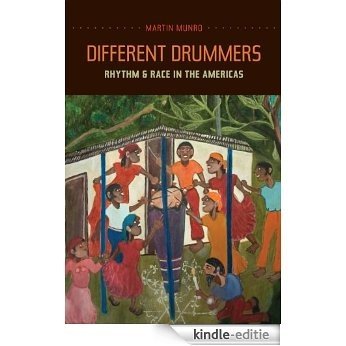 Different Drummers: Rhythm and Race in the Americas (Music of the African Diaspora) [Kindle-editie]