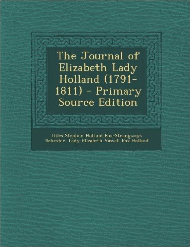Journal of Elizabeth Lady Holland (1791-1811)