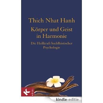 Körper und Geist in Harmonie: Die Heilkraft buddhistischer Psychologie (German Edition) [Kindle-editie]