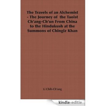 The Travels of an Alchemist - The Journey of the Taoist Ch'ang-Ch'un from China to the Hindukush at the Summons of Chingiz Khan (Broadway Travellers) [Kindle-editie] beoordelingen