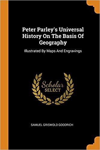 indir Peter Parley&#39;s Universal History on the Basis of Geography: Illustrated by Maps and Engravings