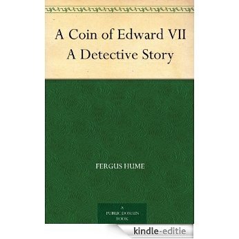 A Coin of Edward VII A Detective Story (English Edition) [Kindle-editie]