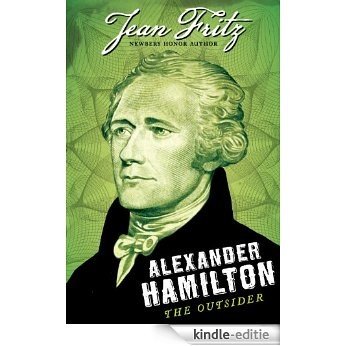 Alexander Hamilton: The Outsider [Kindle-editie]