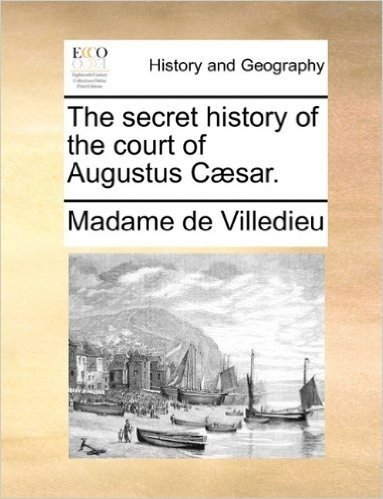 The Secret History of the Court of Augustus C]sar.