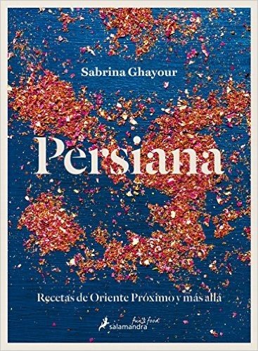 Persiana: Recetas de Oriente Proximo y Mas Alla
