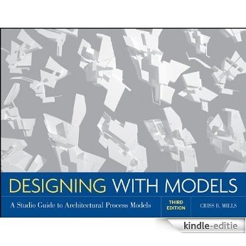 Designing with Models: A Studio Guide to Architectural Process Models [Kindle-editie]