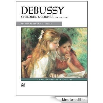Debussy -- Children's Corner: For the Piano (Alfred Masterwork Edition) [Kindle-editie]