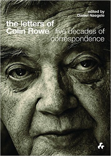 The Letters of Colin Rowe: Five Decades of Correspondence baixar
