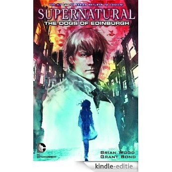 Supernatural: The Dogs of Edinburgh (Supernatural (DC Comics)) [Kindle-editie]