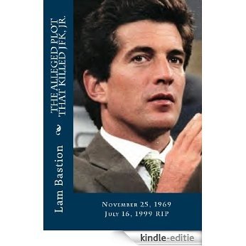 The Alleged Plot That Killed JFK, Jr. (English Edition) [Kindle-editie]