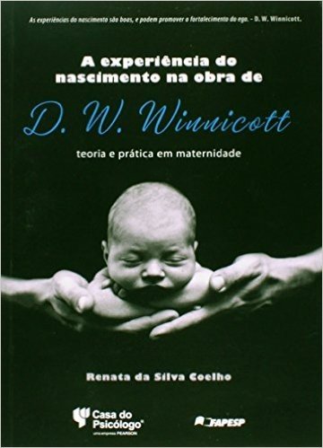 Experiencia Do Nascimento Na Obra De D. W. Winnicott, A - Teoria E Pra