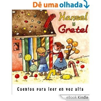 Hansel y Gretel (Cuentos para leer en voz alta) (Spanish Edition) [eBook Kindle]