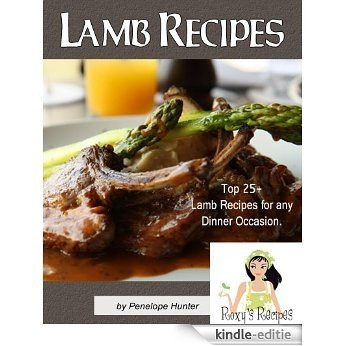 Top 25+ Lamb Recipes. (Lamb Chops - Leg of Lamb - Ground Lamb - Rack of Lamb - Lamb Stew) (English Edition) [Kindle-editie]