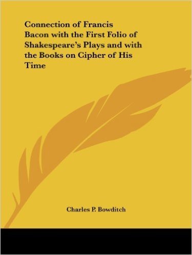 Connection of Francis Bacon with the First Folio of Shakespeare's Plays and with the Books on Cipher of His Time