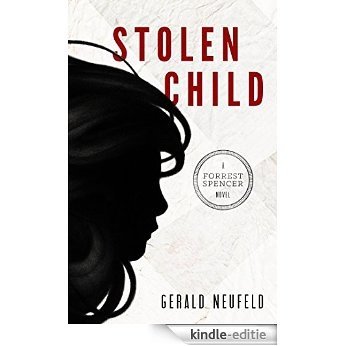 Stolen Child: A Forrest Spencer Novel (Forrest Spencer Series Book 3) (English Edition) [Kindle-editie]