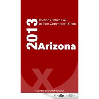Arizona Revised Statutes Title 47 2013: Uniform Commercial Code (English Edition) [Kindle-editie]