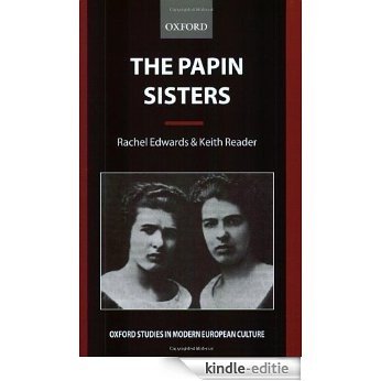 The Papin Sisters (Oxford Studies in Modern European Culture) [Kindle-editie]