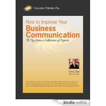 How to Improve Your Business Communication: 70 Tips from a Collection of Experts (English Edition) [Kindle-editie]
