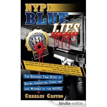 NYPD Blue Lies: The Shocking True Story of Racism, Corruption, Cover-Ups and Murder in the NYPD (English Edition) [Kindle-editie]