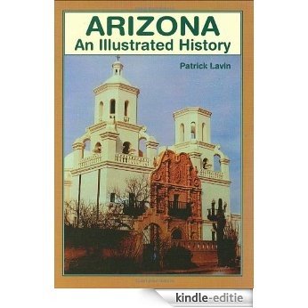 Arizona: An Illustrated History (Illustrated Histories (Hippocrene)) [Kindle-editie]
