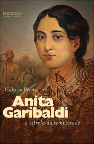 Anita Garibaldi. A Estrela Da Tempestade
