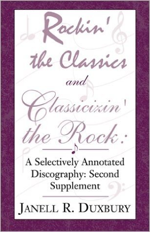 Rockin' the Classics and Classicizin' the Rock:: A Selectively Annotated Discography: Second Supplement