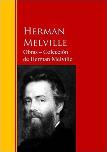 Obras ─ Colección  de Herman Melville: Biblioteca de Grandes Escritores (Spanish Edition)