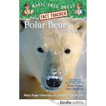 Magic Tree House Fact Tracker #16: Polar Bears and the Arctic: A Nonfiction Companion to Magic Tree House #12: Polar Bears Past Bedtime (A Stepping Stone Book(TM)) [Kindle-editie]