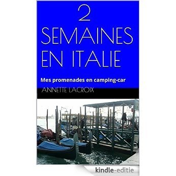 2 SEMAINES EN ITALIE: Mes promenades en camping-car (French Edition) [Kindle-editie]