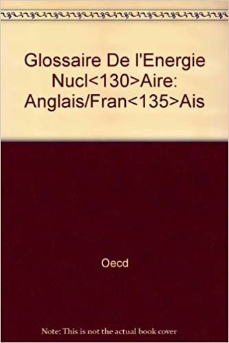 Glossaire De l'Energie Nucl<130>Aire: Anglais/Fran<135>Ais