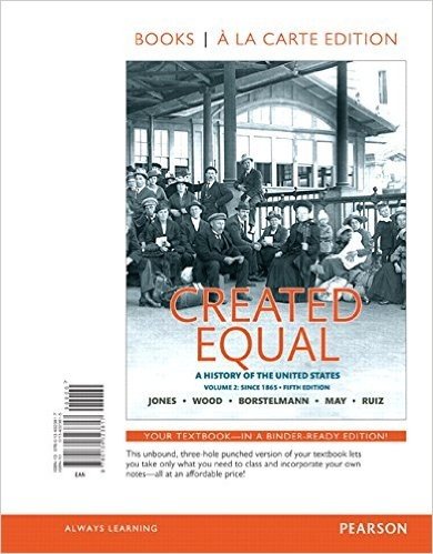 Created Equal: A History of the United States, Volume 2, Books a la Carte Edition