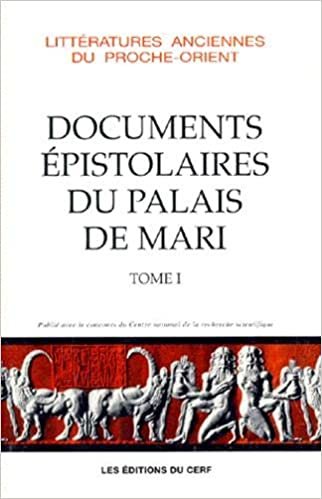 Les documents épistolaires du palais de Mari - tome 1 (1) (Littérature Ancienne Proche-Orient, Band 1)