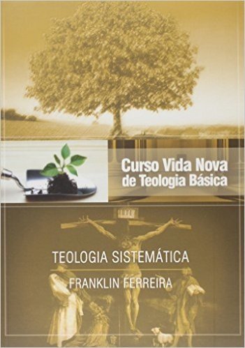 Curso Vida Nova de Teologia Básica. Teologia Sistemática - Volume 7