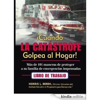 Spanish Workbook - When Disaster Strikes Home! 101 Ways to Protect our Family From Unthinkable Emergencies (Spanish Edition) [Kindle-editie]