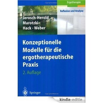 Konzeptionelle Modelle für die ergotherapeutische Praxis (Ergotherapie - Reflexion und Analyse) [Kindle-editie]